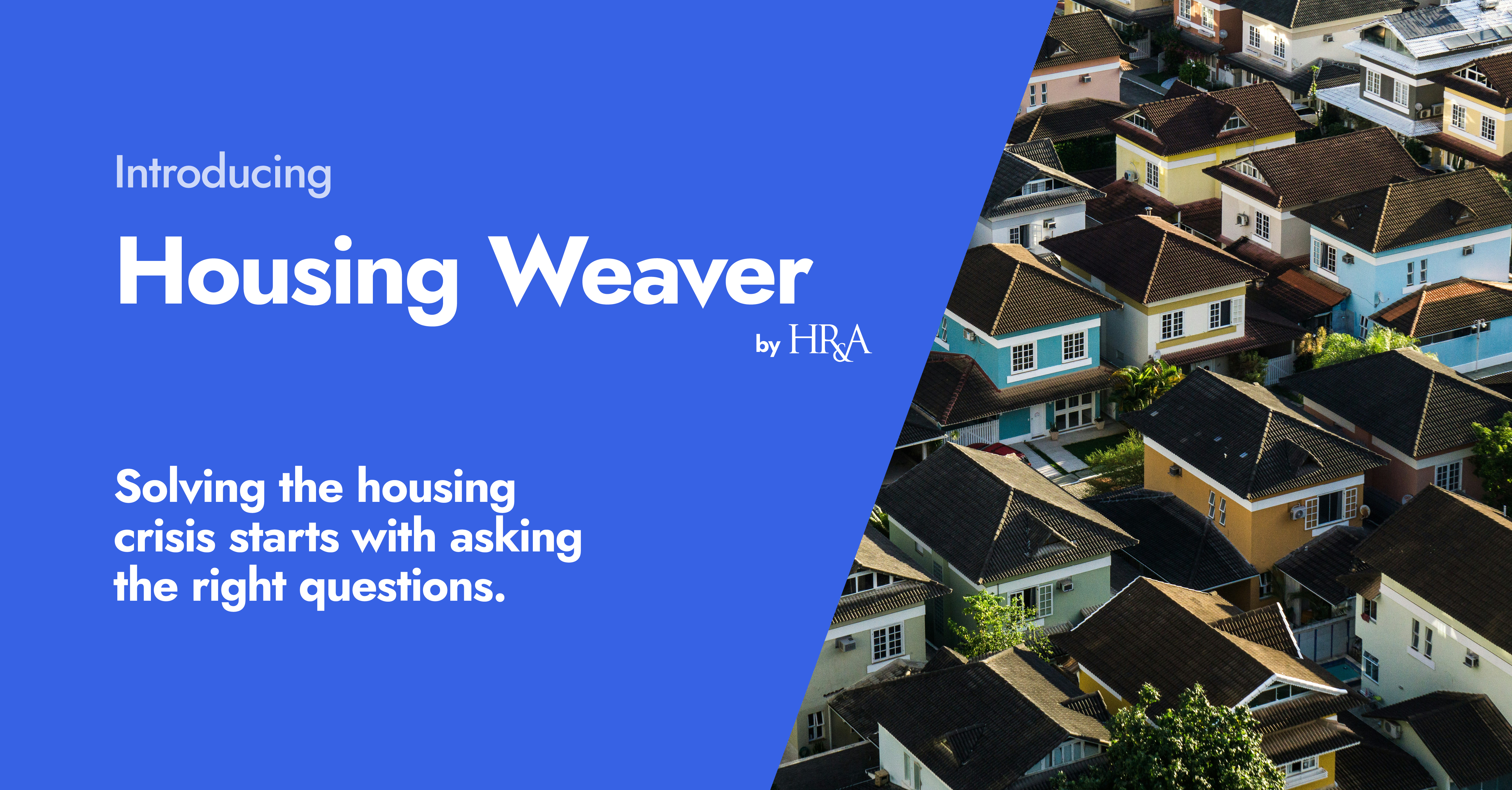 HR&A is excited to announce the launch of HousingWeaver!