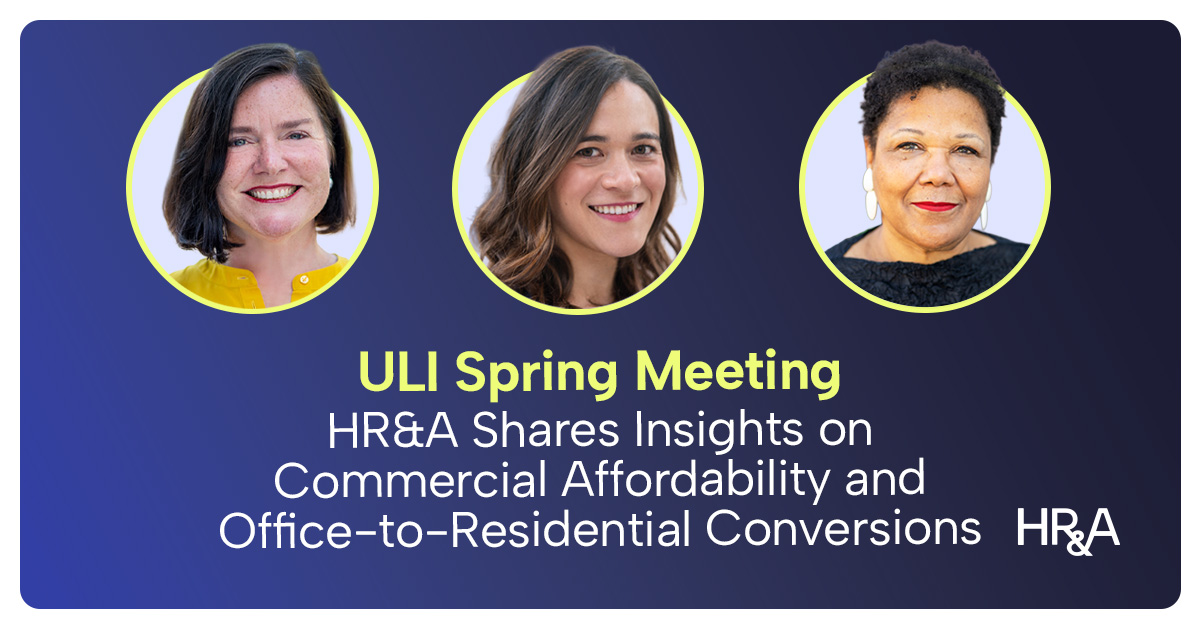 HR&A Shares Insights on Commercial Affordability and Office-to-Residential Conversions at ULI Spring Meeting