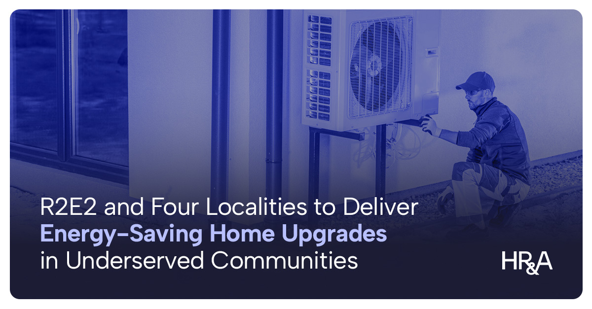 R2E2 and Four Localities to Deliver Energy-Saving Home Upgrades in Underserved Communities