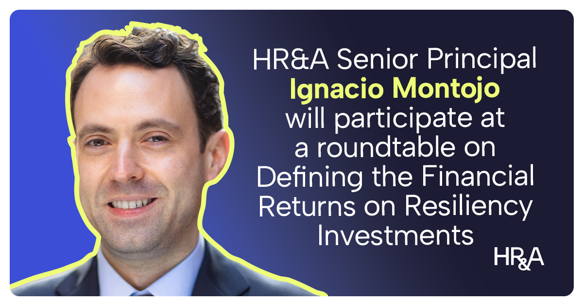 Senior Principal Ignacio Montojo joins a roundtable on Defining the Financial Returns on Resiliency Investments