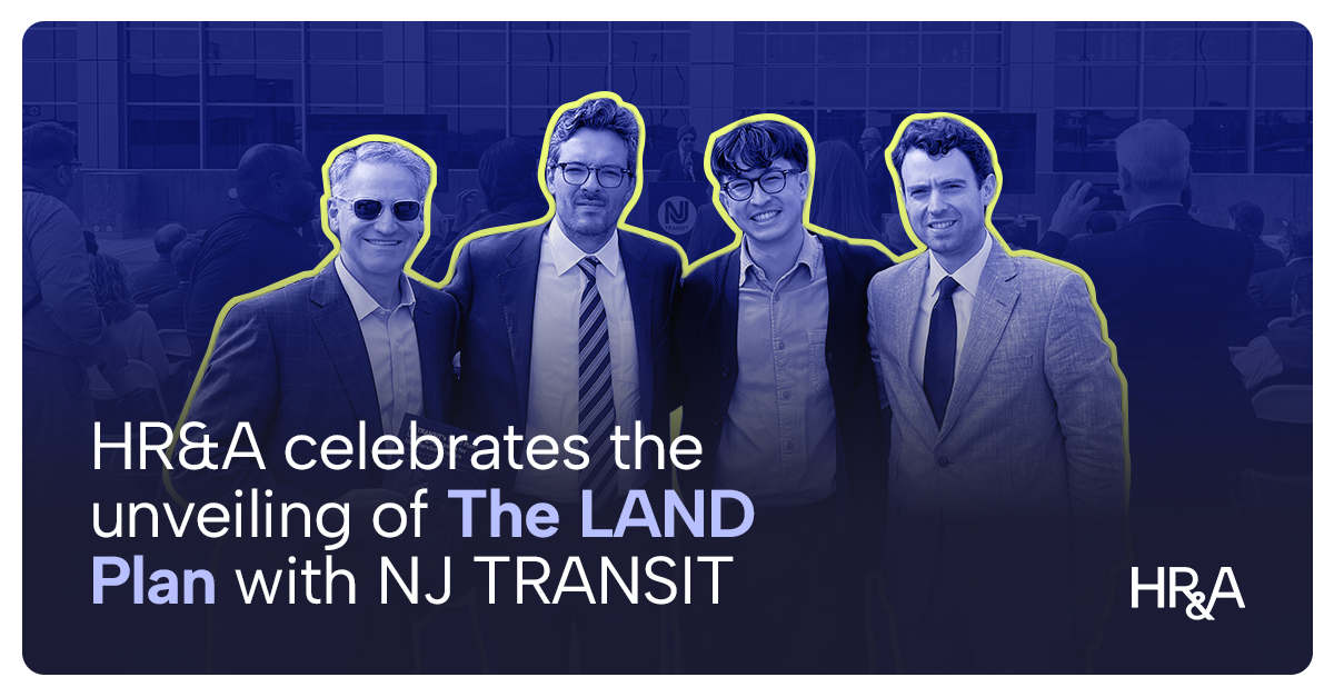 HR&A celebrates the unveiling of The LAND Plan with NJ TRANSIT