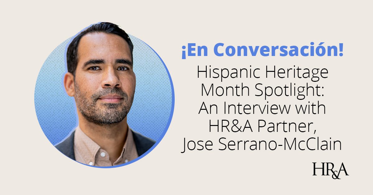¡En Conversación! Hispanic Heritage Month Spotlight: An Interview with HR&A Partner, Jose Serrano-McClain
