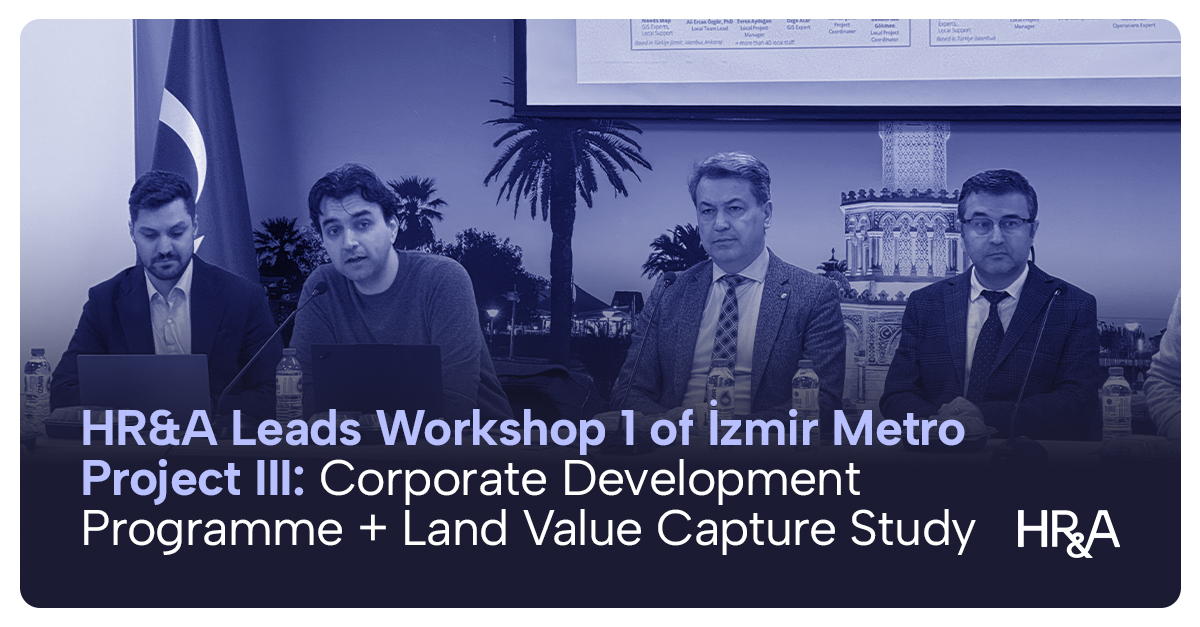 HR&A Leads Workshop 1 of İzmir Metro Project III: Corporate Development Programme + Land Value Capture Study