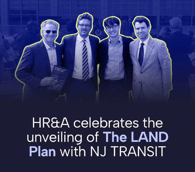 HR&A celebrates the unveiling of The LAND Plan with NJ TRANSIT