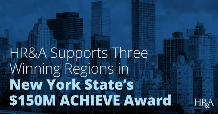 HR&A Supports Three Winning Regions in New York State’s $150M ACHIEVE Award